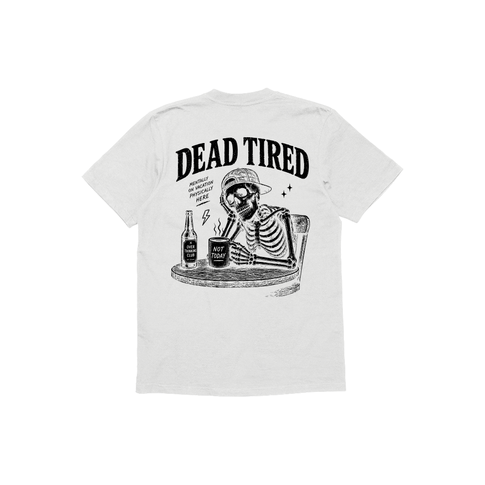 Dead Tired Beyaz