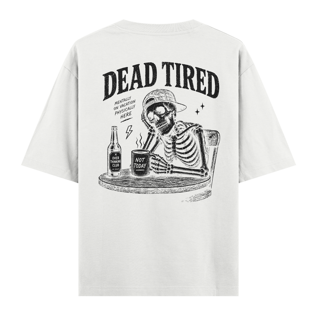 Dead Tired Beyaz