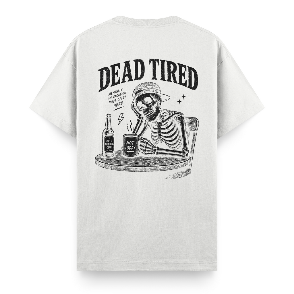 Dead Tired Beyaz