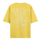 You Dont Have To Be Great Oversize Tişört