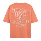 You Dont Have To Be Great Oversize Tişört